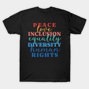 Peace Love Inclusion Equality Diversity Human Rights T-Shirt